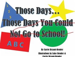 Those Days...Those Days You Could Not Go to School - Bryant-Render, Carrie L