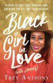 Black Girl in Love (with Herself): A Guide to Self-Love, Healing, and Creating the Life You Truly Deserve