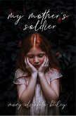 My Mother's Soldier (eBook, ePUB)