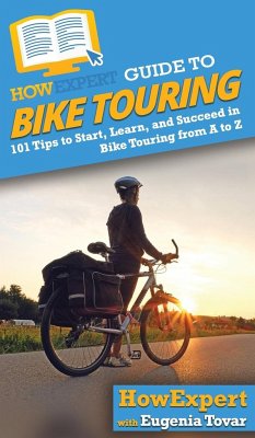 HowExpert Guide to Bike Touring - Howexpert; Tovar, Eugenia