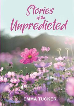 Stories of the Unpredicted - Tucker, Emma