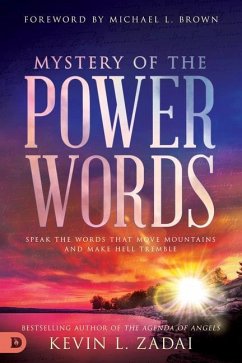 Mystery of the Power Words: Speak the Words That Move Mountains and Make Hell Tremble - Zadai, Kevin
