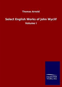Select English Works of John Wyclif - Arnold, Thomas