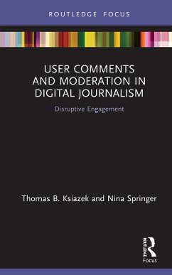 User Comments and Moderation in Digital Journalism - Ksiazek, Thomas B; Springer, Nina