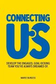 Connecting Us: Develop the engaged, goal kicking team you've aways dreamed of.