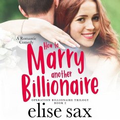 How to Marry Another Billionaire - Sax, Elise