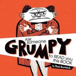 Ask Someone Grumpy to Read You This Book - Roemisch, Matt