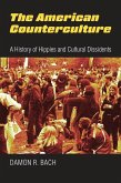 The American Counterculture: A History of Hippies and Cultural Dissidents