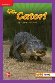 Reading Wonders Leveled Reader Go, Gator!: Ell Unit 4 Week 3 Grade 1