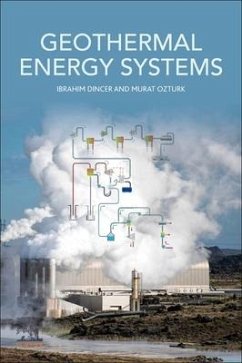 Geothermal Energy Systems - Dincer, Ibrahim;Ozturk, Murat