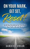 On Your Mark, Get Set, Reset!: A 30-Day Devotional to Transform Your Faith, Life and Work