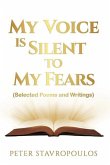 My Voice is Silent to My Fears: (Selected Poems and Writings)