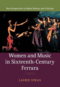 Women and Music in Sixteenth-Century Ferrara - Stras, Laurie