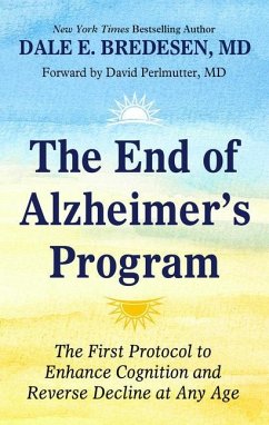 The End of Alzheimer's Program: The First Protocol to Enhance Cognition and Reverse Decline at Any Age - Bredesen MD, Dale E.