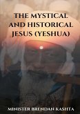The Mystical and Historical Jesus (Yeshua)