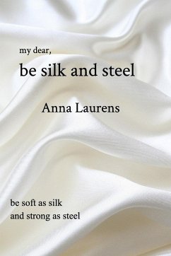 Be Silk and Steel - Laurens, Anna