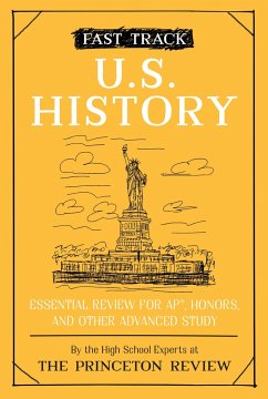 Fast Track: U.S. History: Essential Review for Ap, Honors, and Other Advanced Study - Princeton Review