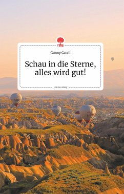 Schau in die Sterne, alles wird gut! Life is a Story - story.one - Catell, Gunny