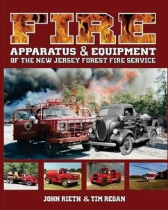 Fire Apparatus and Equipment of the New Jersey Forest Fire Service - Regan, Tim; Rieth, John