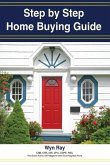 A Step by Step Home Buying Guide: A how to guide for saving time and money when buying your home!