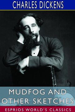 Mudfog and Other Sketches (Esprios Classics) - Dickens, Charles