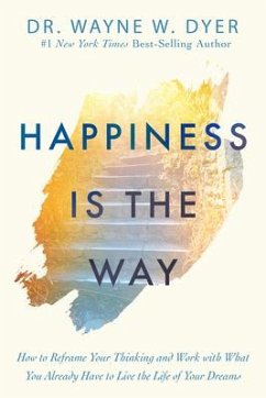 Happiness Is the Way - Dyer, Wayne W