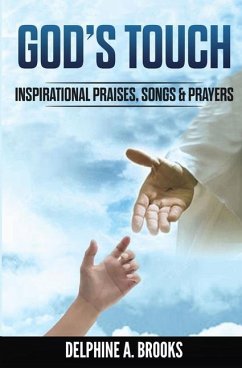 God's Touch: Inspirational Praises, Songs & Prayers - Brooks, Delphine A.