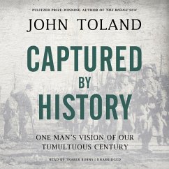 Captured by History: One Man's Vision of Our Tumultuous Century - Toland, John