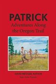 Patrick: Adventures Along the Oregon Trail: Volume 2
