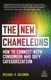 The New Chameleons: How to Connect with Consumers Who Defy Categorization