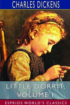 Little Dorrit, Volume I (Esprios Classics) - Dickens, Charles