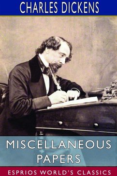 Miscellaneous Papers (Esprios Classics) - Dickens, Charles