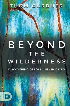 Beyond the Wilderness: Discovering Opportunity In Crisis - Gardner, Thom