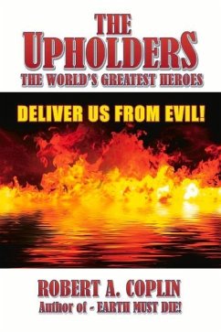 The Upholders: The World's Greatest Heroes: Deliver Us from Evil! Volume 2 - Coplin, Robert