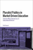Pluralist Publics in Market Driven Education (eBook, ePUB)