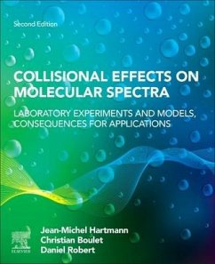 Collisional Effects on Molecular Spectra - Hartmann, Jean-Michel (Universite Paris XII, Laboratoire Inter-Unive; Boulet, Christian (CNRS at University of Paris-XI, Laboratory of Pho; Robert, Daniel (CNRS at University of Franche-Comte, Institute UTINA