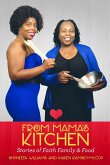 From Mama's Kitchen &quote;Stories of Faith Family & Food&quote;