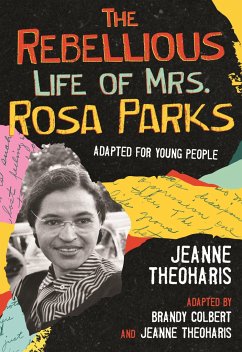 The Rebellious Life of Mrs. Rosa Parks - Theoharis, Jeanne; Colbert, Brandy
