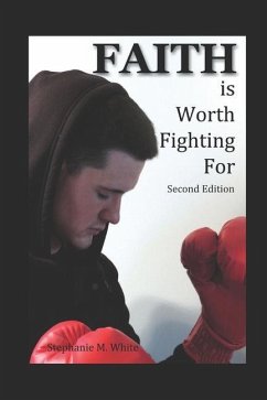 Faith is Worth Fighting For - White, Stephanie Marie