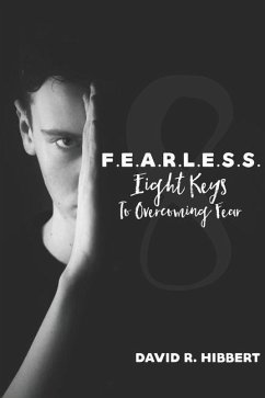 F.E.A.R.L.E.S.S.: Eight Keys To Overcoming Fear - Hibbert, David R.