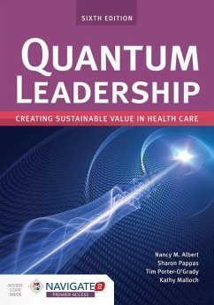 Quantum Leadership: Creating Sustainable Value in Health Care - Albert, Nancy M; Pappas, Sharon; Porter-O'Grady, Tim; Malloch, Kathy