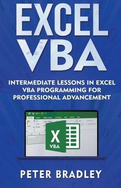 Excel VBA - Intermediate Lessons in Excel VBA Programming for Professional Advancement - Bradley, Peter
