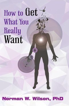 How To Get What You Really Want - Wilson, Norman W