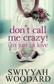 Don't Call Me Crazy] I'm Just in Love