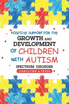 Positive Support for the Growth and Development of Children with Autism Spectrum Disorder - Truss, Carolynn A.