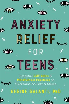 Anxiety Relief for Teens - Galanti, Regine (Regine Galanti)