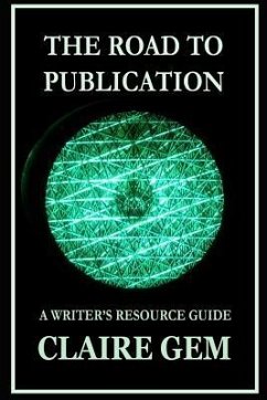 The Road to Publication: A Writer's Navigation Guide - Gem, Claire