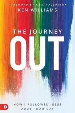 The Journey Out: How I Followed Jesus Away from Gay - Williams, Ken