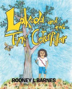 Lakoda and the Tiny Caterpillar - Barnes, Rodney L