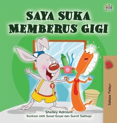 I Love to Brush My Teeth (Malay Children's Book) - Admont, Shelley; Books, Kidkiddos